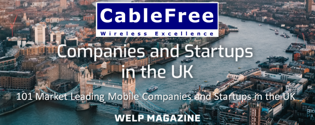 CableFree: Wireless Excellence is listed under "101 Market Leading #Mobile Companies and Startups in the UK" by Welp. 4G & 5G Base Stations